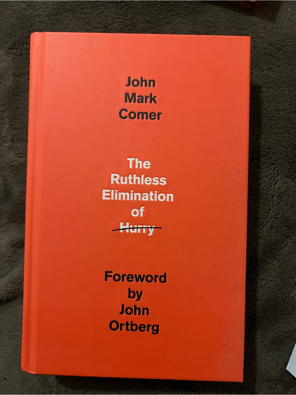 The Ruthless Elimination of Hurry by John Mark Comer - Hardcover